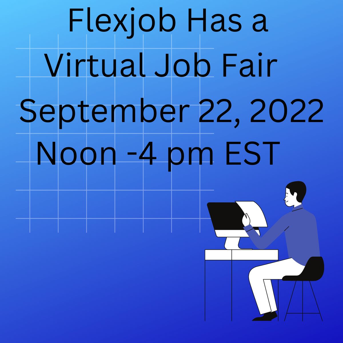 Person at a computer with the saying "Flexjob Has a Virtual Job Fair September 22, 2022 - Noon - 4 pm EST"