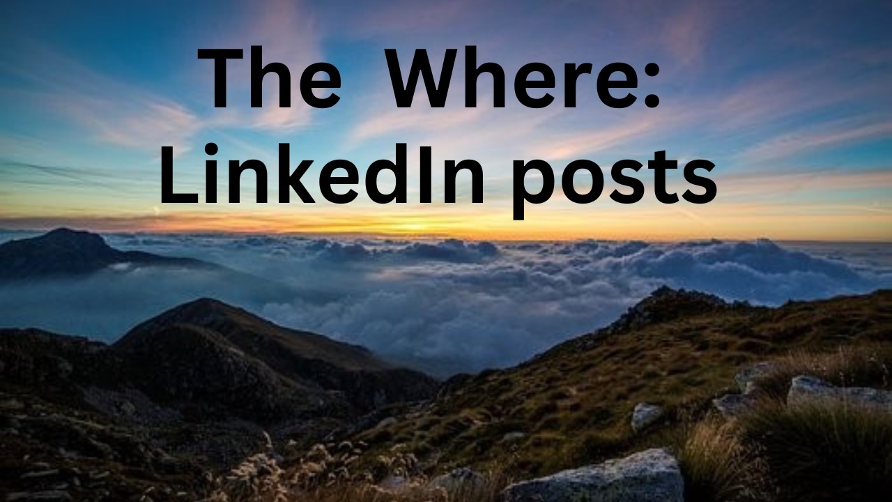 Have the words "The where: LinkedIn posts" underneath the mountains