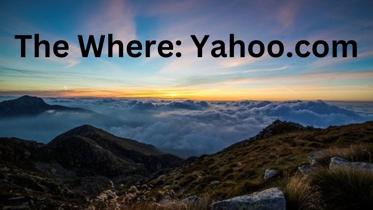 Have mountains with the words of "The where: Yahoo.com" above the mountains in black letters