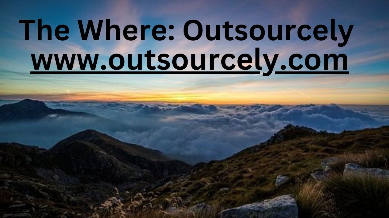 Have The Where: Outsourcely above the mountains