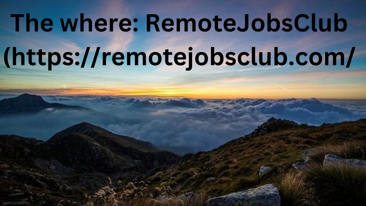 Have the words "The where: Remotejobsclub.com" above mountains