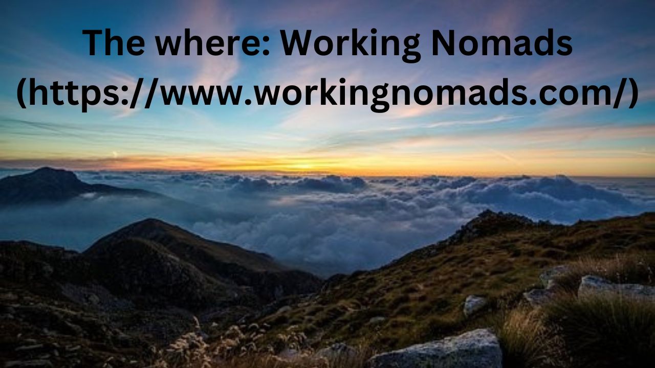 Have the words "The where" Working Nomads (http://www.workingnomads.com)" in the sky above a mountain chain