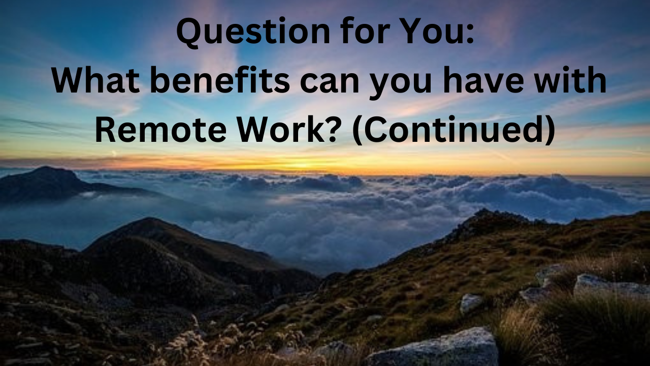 Have the question "Question for You: What benefits can you have from remote work? (Continued)" above the mountains