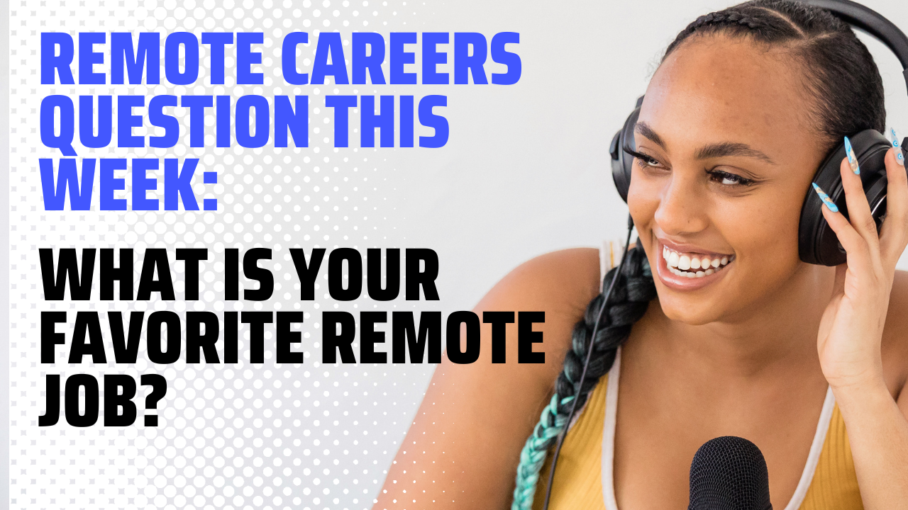 Have a picture of a women on side and have question of "What Is Your Favorite Remote Job?"