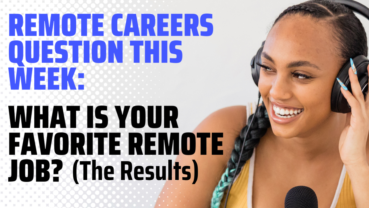 Have a picture of a women on side and have question of "What Is Your Favorite Remote Job?" (The results)