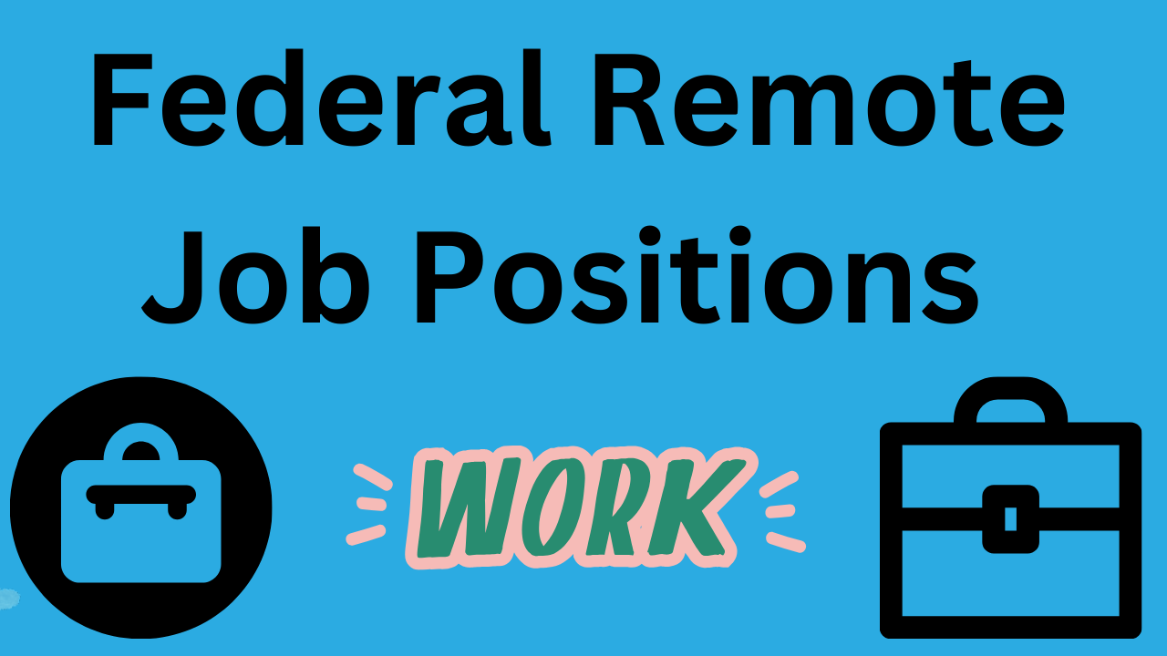 "Federal Remote Job Positions" words and symbols of work like briefcase. have two briefcases both in lower left hand corenr and the other briefcase in the lower right hand corner. And have the word "Work" in the center.