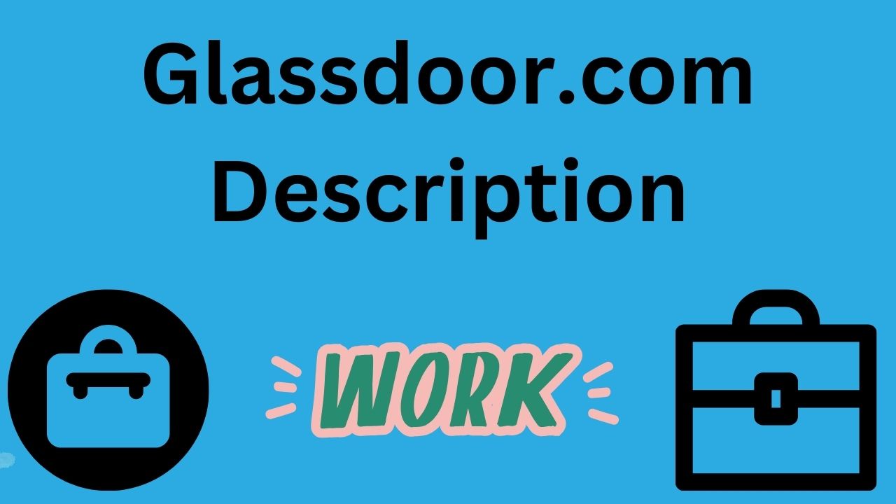 Words "Glassdoor.com Description" in front of a blue background with the word "Work" in the bottom part of screen in the middle; and two styles of suitcases in each bottom corner of screen.