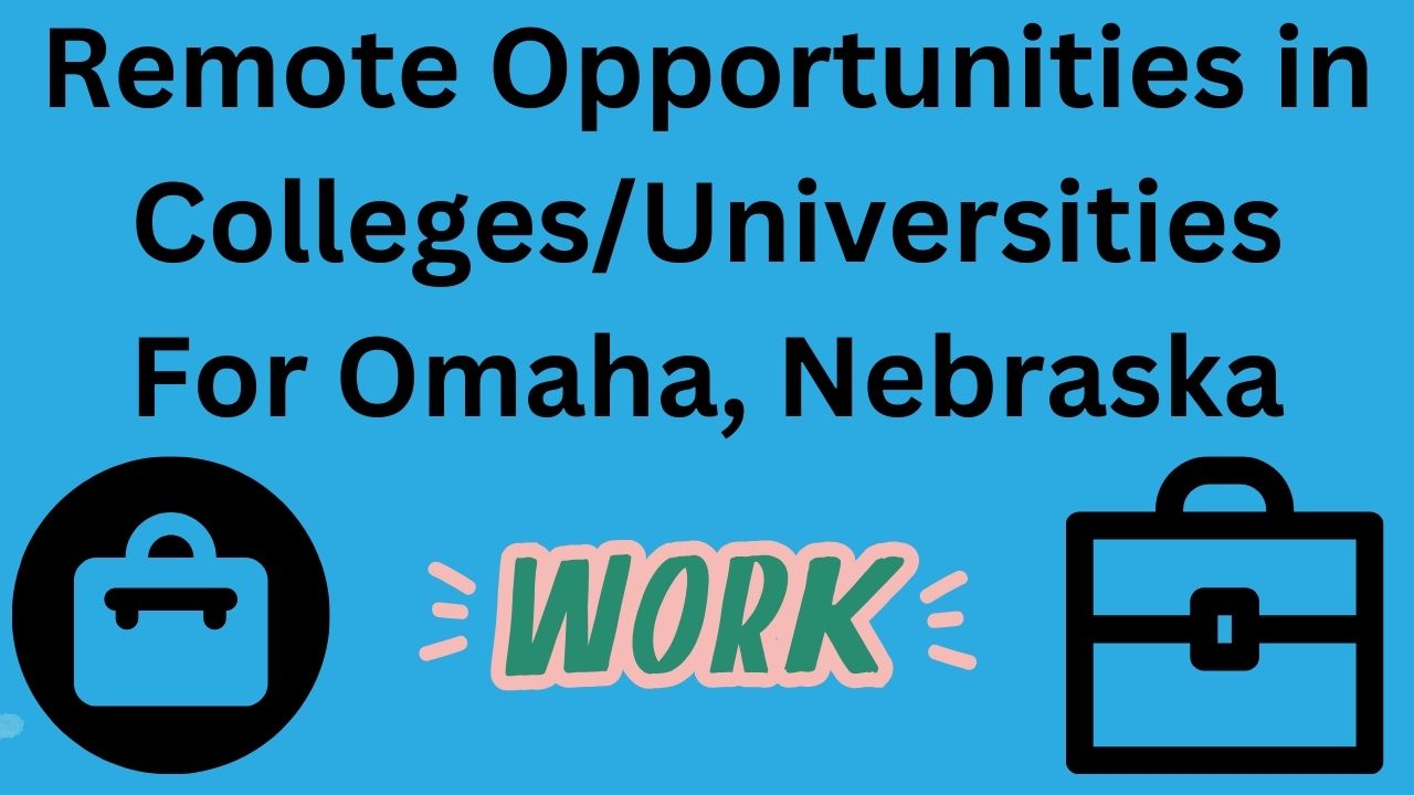 Have in black letters the words “Remote Opportunities in Colleges/Universities for Omaha, Nebraska” behind blue background then have word “Work” in bottom middle of screen with two different styles of suitcases in bottom left-hand corner and lower right-hand corner.