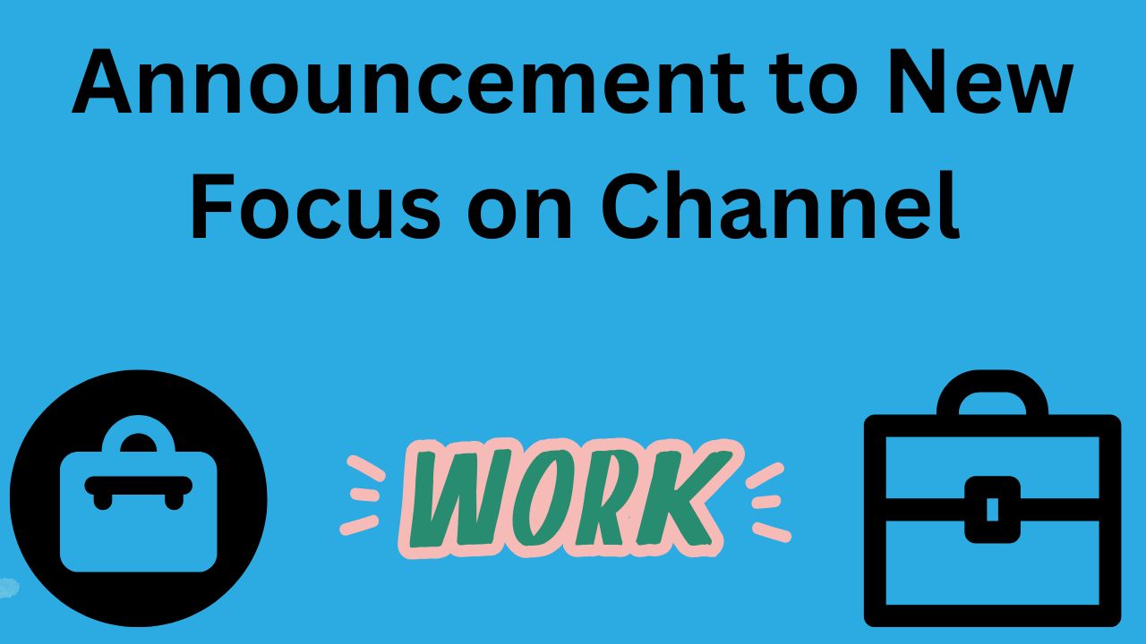 Have the phrase “Announcement to New Focus on Channel” behind the blue screen and two suitcases in the two lower corners and the word “Work” at the bottom