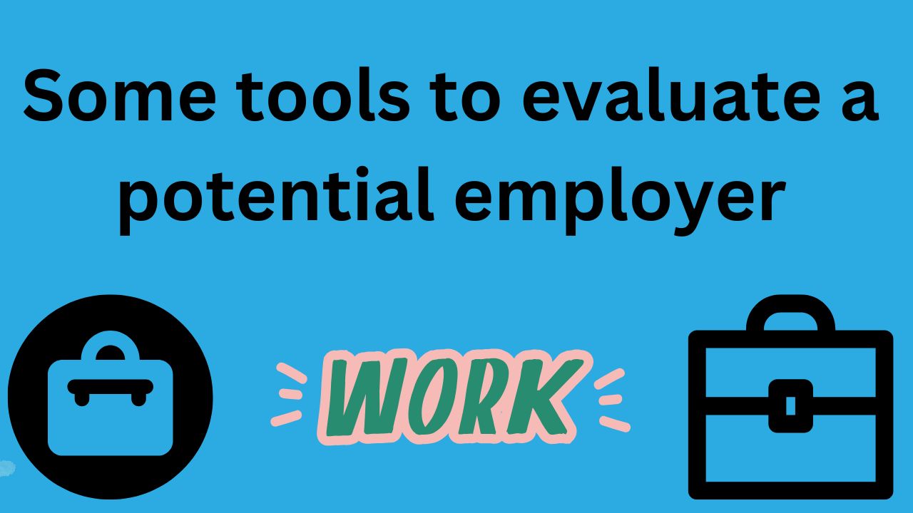 Have the phrase “Some tools to evaluate a potential employer” behind the blue screen and two suitcases in the two lower corners and the word “Work” at the bottom