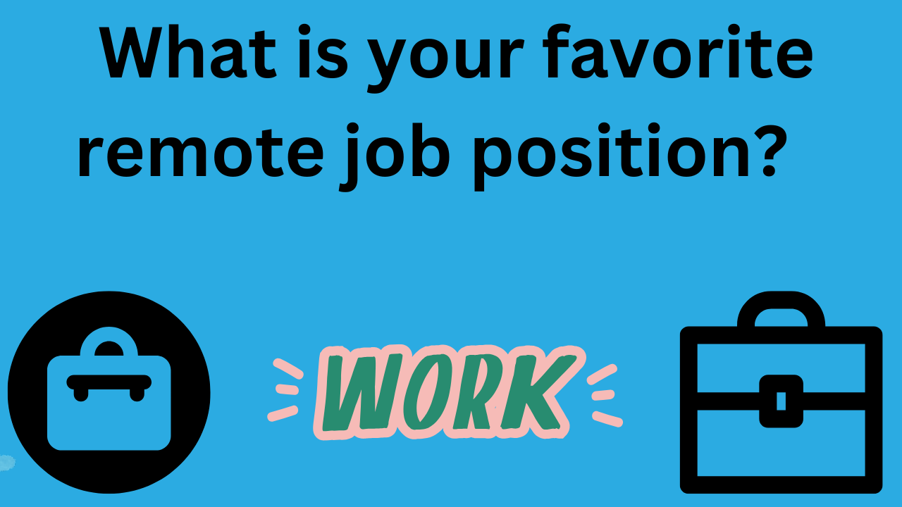 Has "What is your favorite remote job position?" written on it - with two brief cases (different styles) in each bottom corner. And word "Work" at bottom middle.