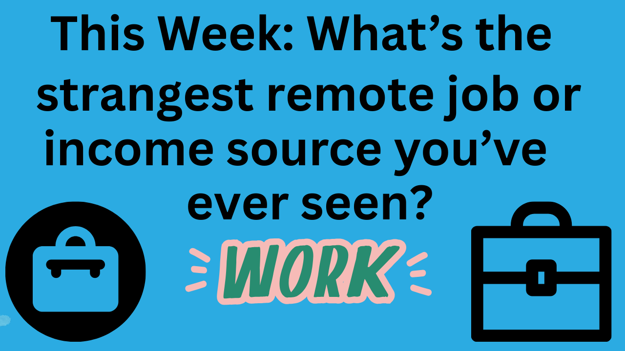 Have on the right side of screen the words in black letters "This Week: What's the strangest remote job or income source you're ever seen?" and then on the right side of the screen is a Interview microphone