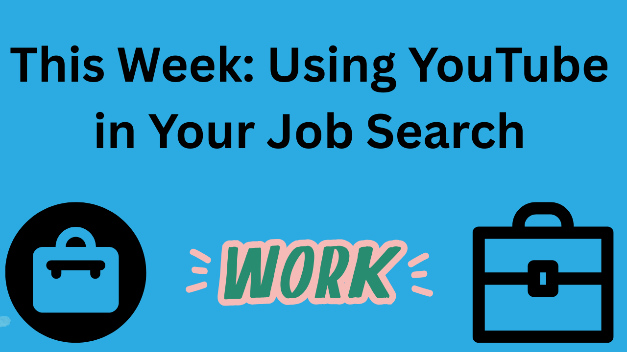 Has "This week: Using YouTube in Your Job Search" written on it - with two brief cases (different styles) in each bottom corner. And word "Work" at bottom middle.
