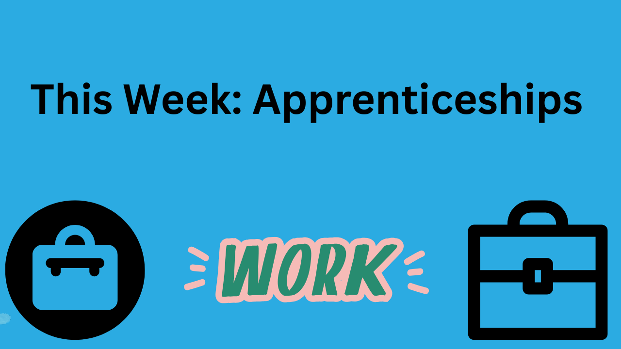 Has "This Week: Apprenticeship" written on it - with two brief cases (different styles) in each bottom corner. And word "Work" at bottom middle.