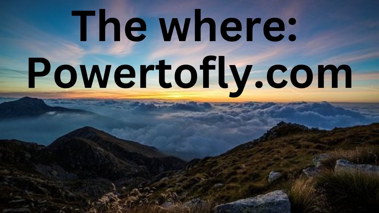 Have the words "The where: Powertofly.com" above the mountains